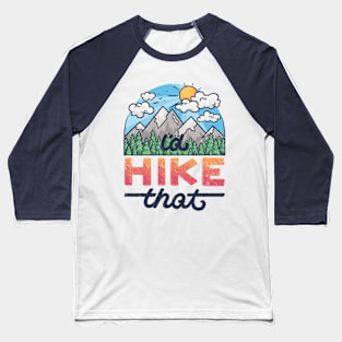 I'd Hike That Baseball T-Shirt